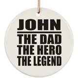 John The Dad The Hero The Legend - Circle Ornament