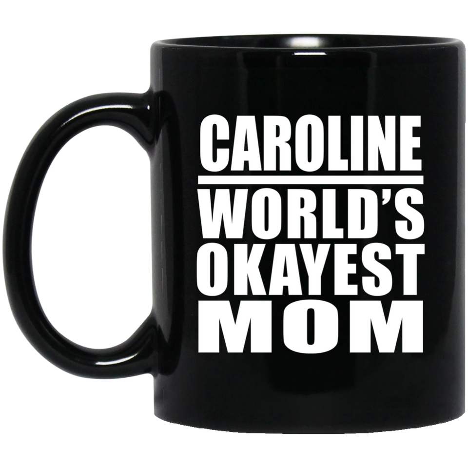 Caroline World's Okayest Mom - 11 Oz Coffee Mug Black