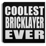 Coolest Bricklayer Ever - Canvas Square