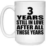 3rd Anniversary 3 Years Still In Love After These Years - 15oz Coffee Mug