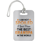 I Am Not Spoiled I Just Have The Best Grandpa In The World - Luggage Bag Tag