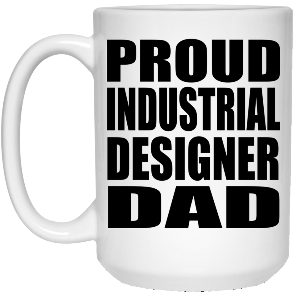 Proud Industrial Designer Dad - 15oz Coffee Mug