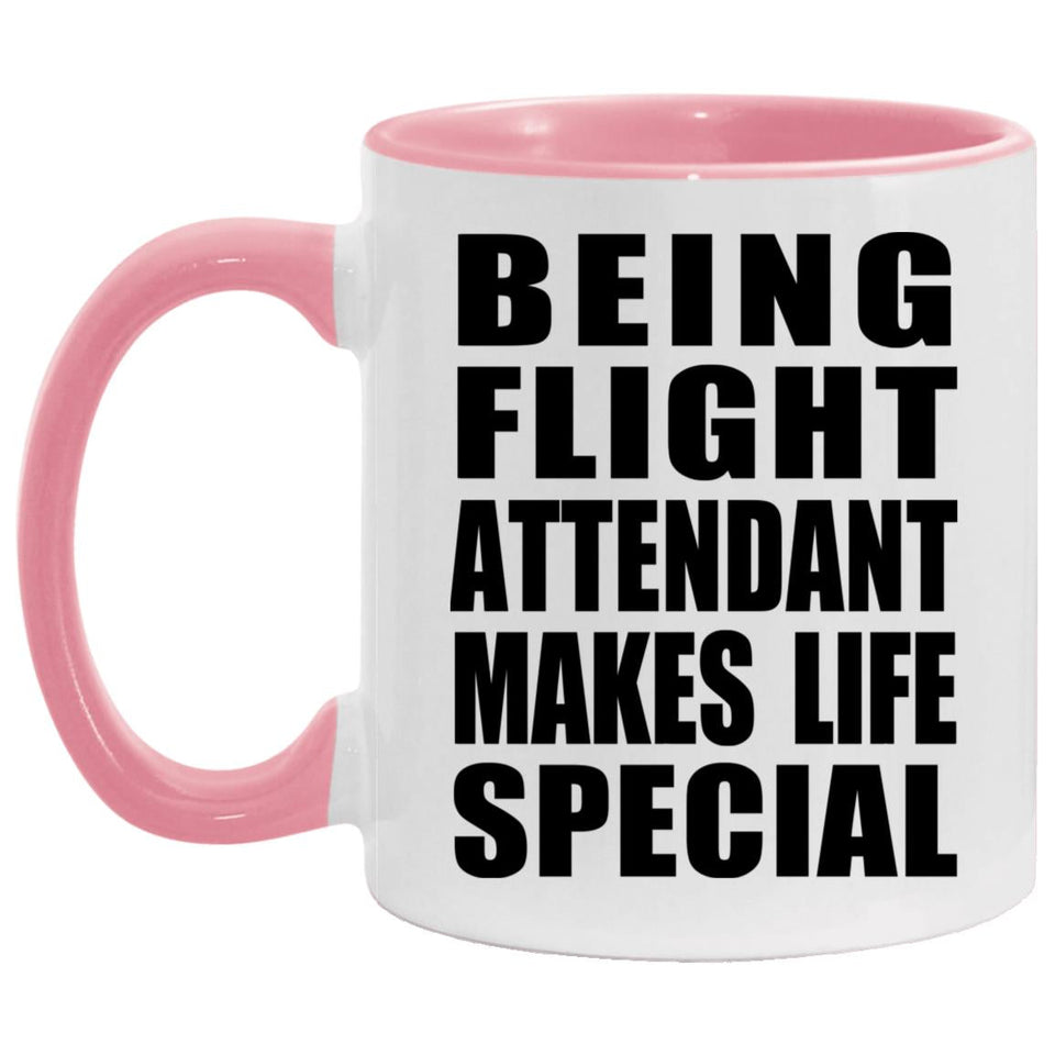 Being Flight Attendant Makes Life Special - 11oz Accent Mug Pink