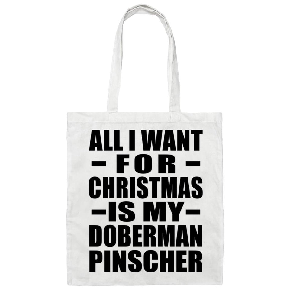 All I Want For Christmas Is My Doberman Pinscher - Tote Bag White