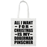 All I Want For Christmas Is My Doberman Pinscher - Tote Bag White