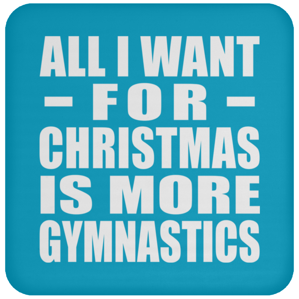 All I Want For Christmas Is More Gymnastics - Coaster