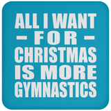 All I Want For Christmas Is More Gymnastics - Coaster