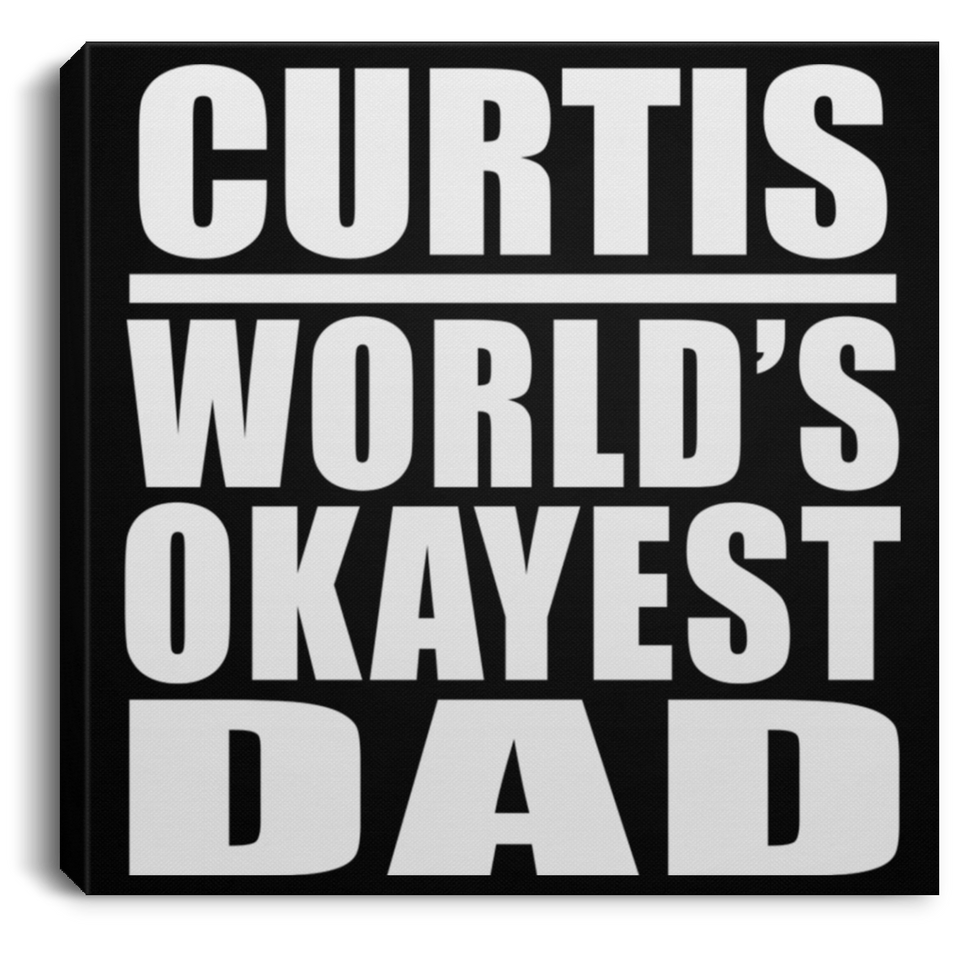 Curtis World's Okayest Dad - Canvas Square