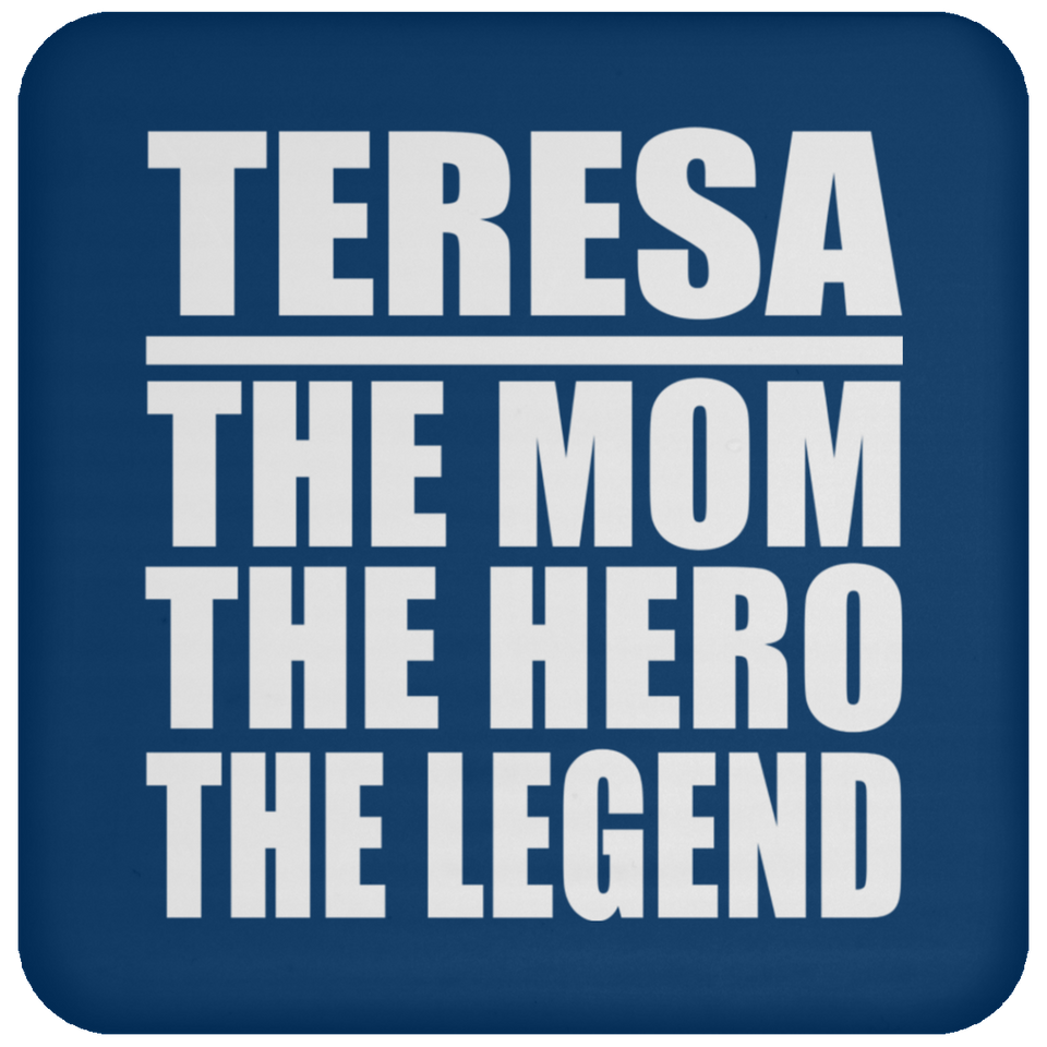 Teresa The Mom The Hero The Legend - Drink Coaster