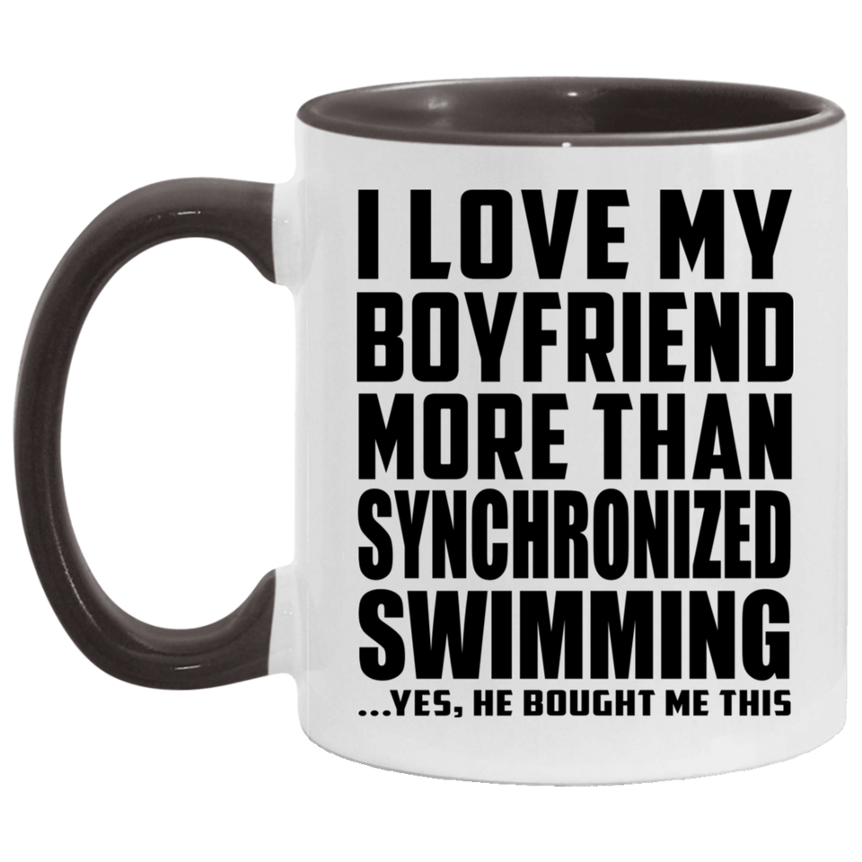 I Love My Boyfriend More Than Synchronized Swimming - 11oz Accent Mug Black