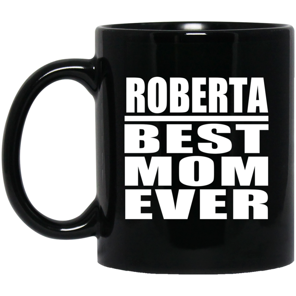 Roberta Best Mom Ever - 11 Oz Coffee Mug Black