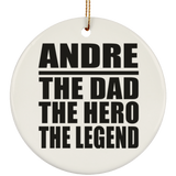 Andre The Dad The Hero The Legend - Circle Ornament