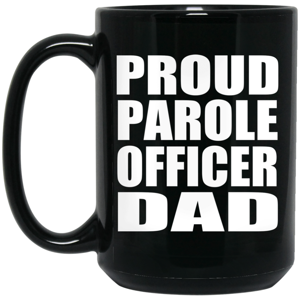 Proud Parole Officer Dad - 15oz Coffee Mug Black