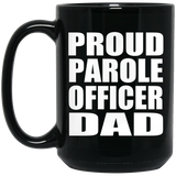Proud Parole Officer Dad - 15oz Coffee Mug Black