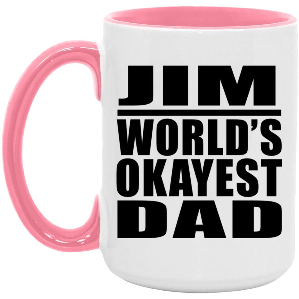 Jim World's Okayest Dad - 15oz Accent Mug Pink