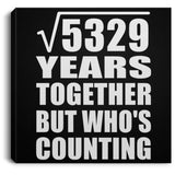 73rd Anniversary Square Root of 5329 Years Who's Counting - Canvas Square