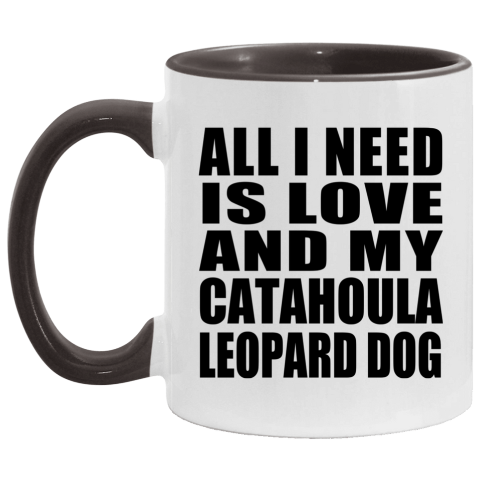 All I Need Is Love And My Catahoula Leopard Dog - 11oz Accent Mug Black