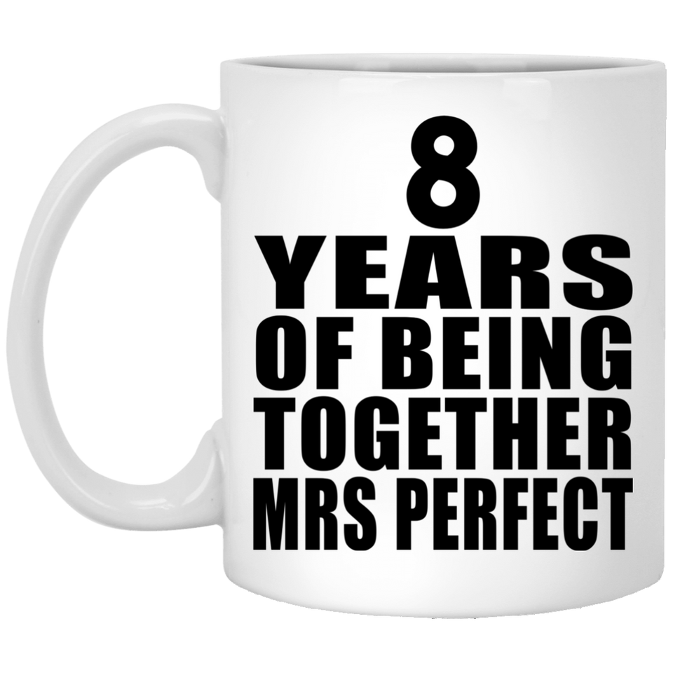 8th Anniversary 8 Years Of Being Mrs Perfect - 11 Oz Coffee Mug