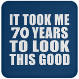 70th Birthday Took Me 70 Years To Look This Good - Drink Coaster