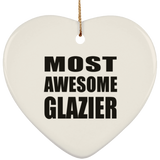 Most Awesome Glazier - Heart Ornament