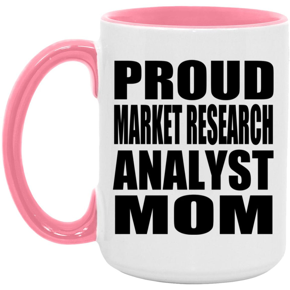 Proud Market Research Analyst Mom - 15oz Accent Mug Pink