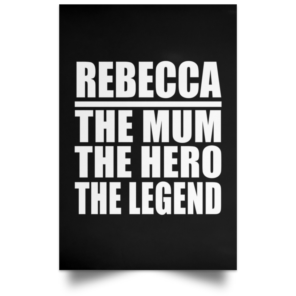 Rebecca The Mum The Hero The Legend - Poster Portrait