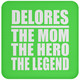 Delores The Mom The Hero The Legend - Drink Coaster