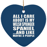 All I Care About Is My Welsh Springer Spaniel - Heart Ornament
