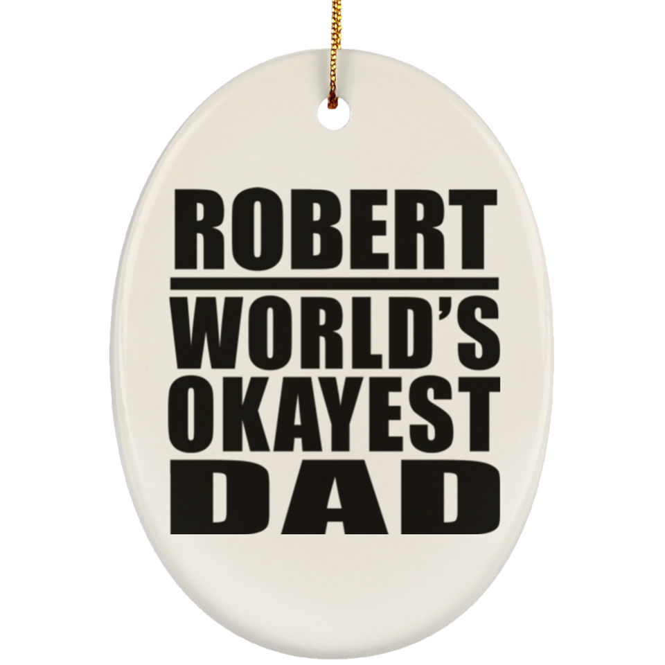Robert World's Okayest Dad - Oval Ornament