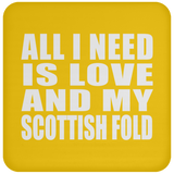 All I Need Is Love And My Scottish Fold - Drink Coaster