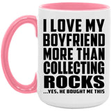 I Love My Boyfriend More Than Collecting Rocks - 15oz Accent Mug Pink