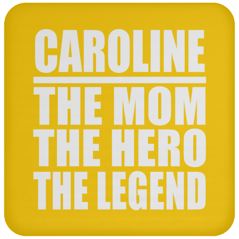 Caroline The Mom The Hero The Legend - Drink Coaster