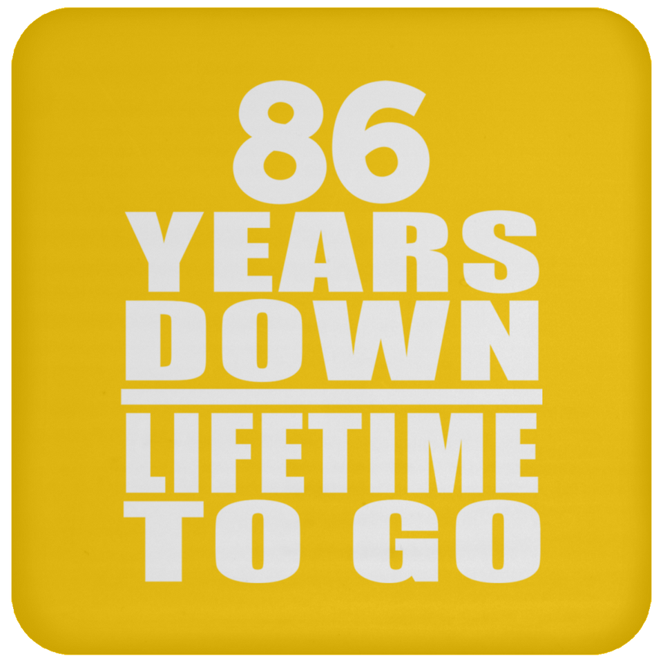 86th Anniversary 86 Years Down Lifetime To Go - Drink Coaster