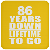 86th Anniversary 86 Years Down Lifetime To Go - Drink Coaster