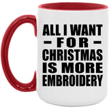 All I Want For Christmas Is More Embroidery - 15oz Accent Mug Red