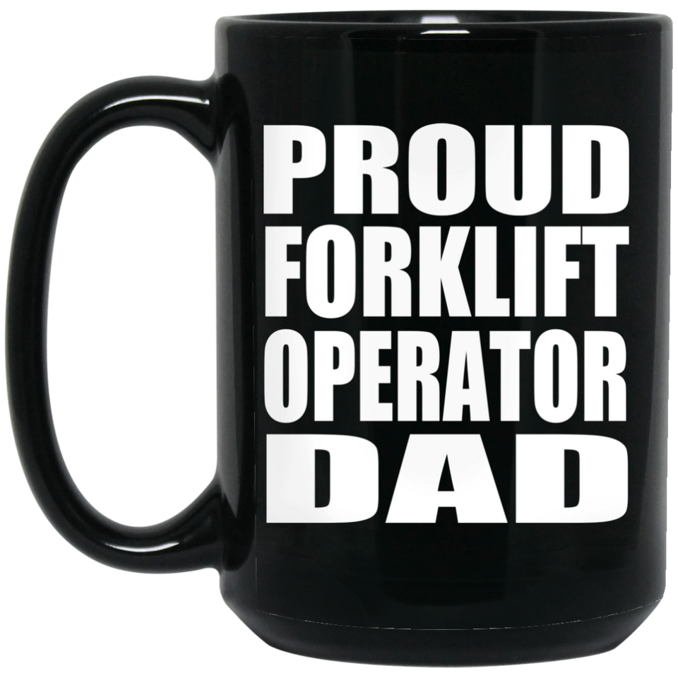 Proud Forklift Operator Dad - 15oz Coffee Mug Black
