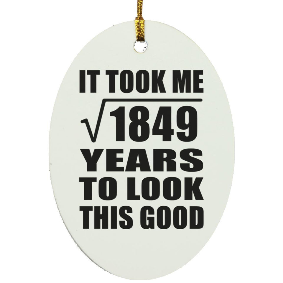 43rd Birthday Took Square Root of 1849 Years To Look Good - Oval Ornament
