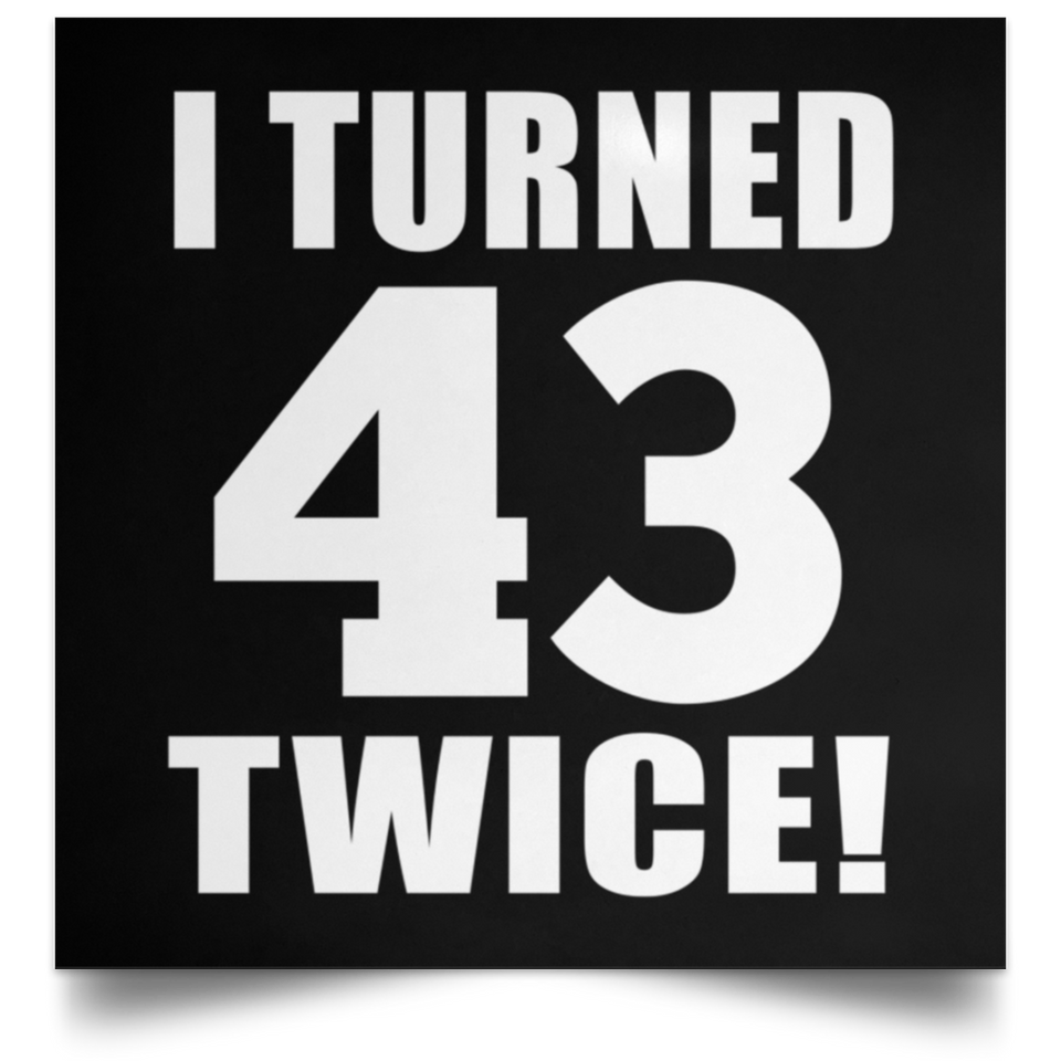86th Birthday I Turned 43 Twice - Poster Square