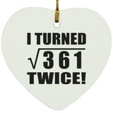 38th Birthday I Turned Square Root of 361 Twice - Heart Ornament