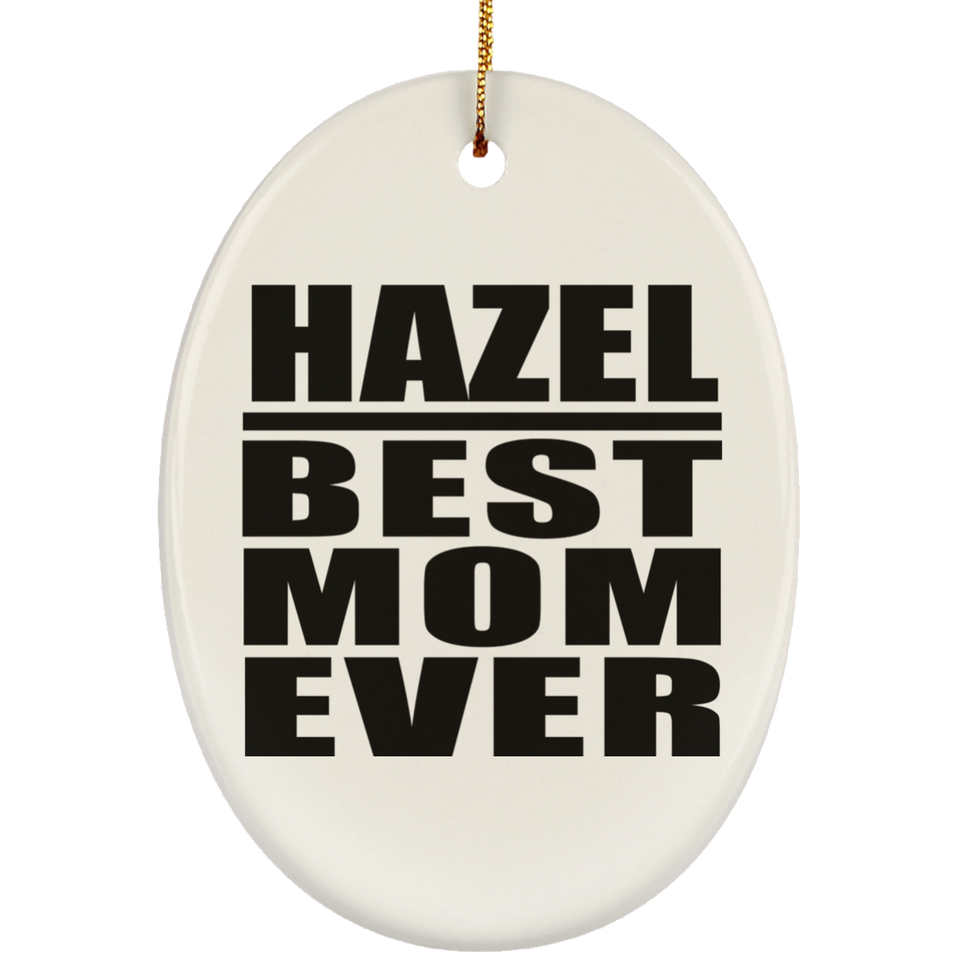 Hazel Best Mom Ever - Oval Ornament