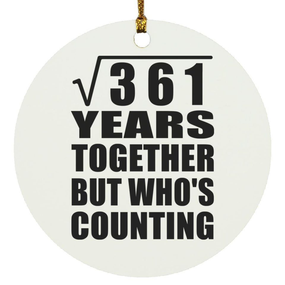 19th Anniversary Square Root of 361 Years Who's Counting - Circle Ornament