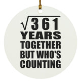 19th Anniversary Square Root of 361 Years Who's Counting - Circle Ornament