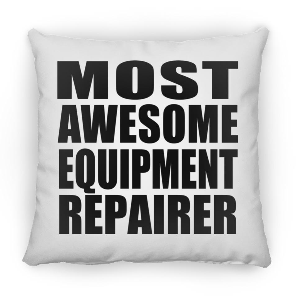 Most Awesome Equipment Repairer - Throw Pillow
