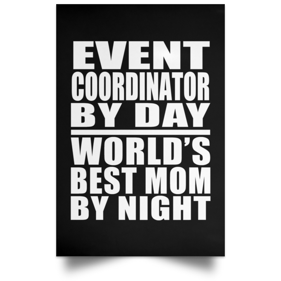 Event Coordinator By Day World's Best Mom By Night - Poster Portrait