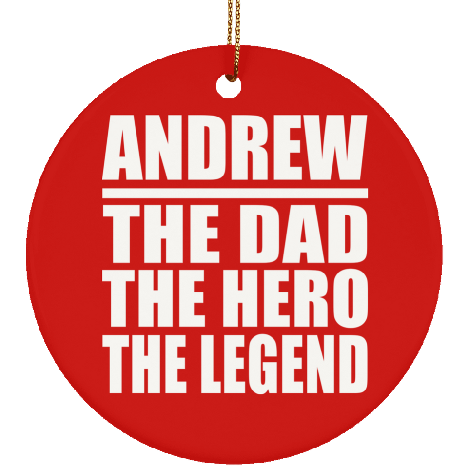 Andrew The Dad The Hero The Legend - Circle Ornament