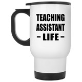 Teaching Assistant Life - White Travel Mug