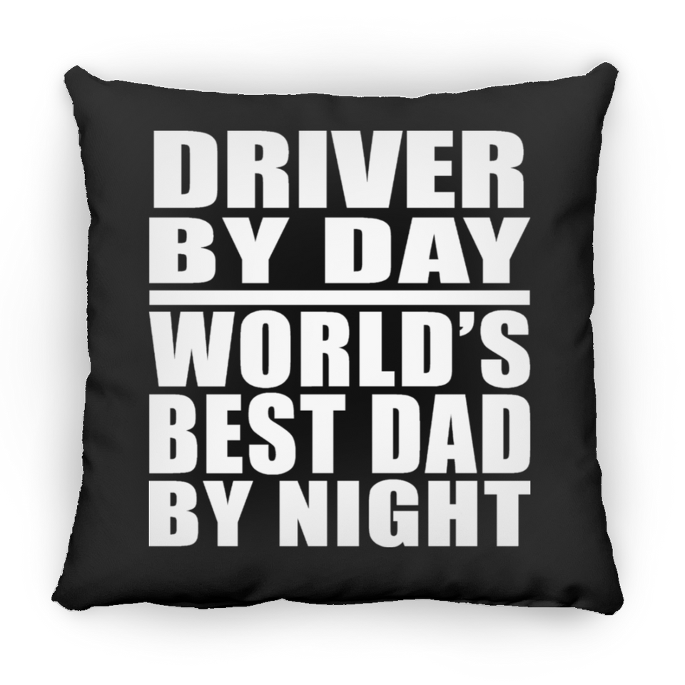 Driver By Day World's Best Dad By Night - Throw Pillow Black