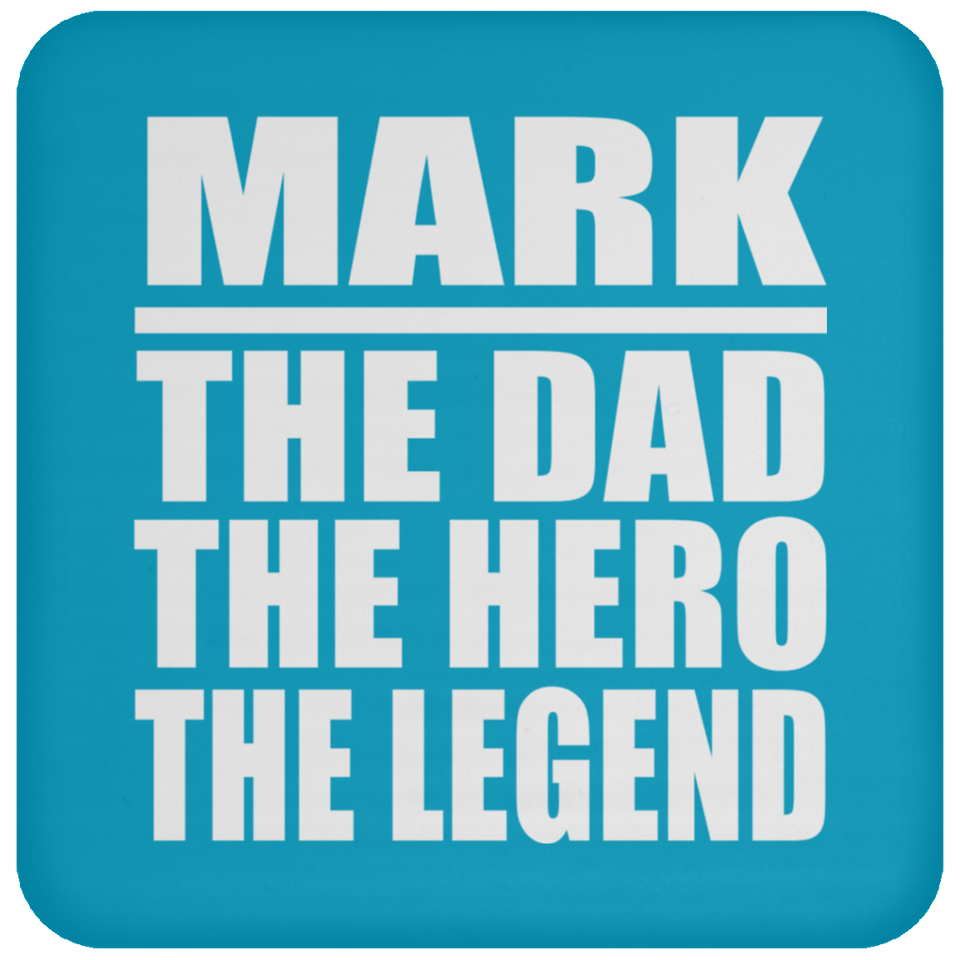 Mark The Dad The Hero The Legend - Drink Coaster