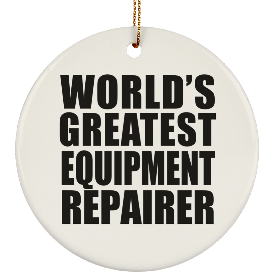 World's Greatest Equipment Repairer - Circle Ornament
