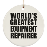 World's Greatest Equipment Repairer - Circle Ornament